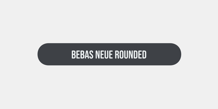 Bebas Neue Rounded